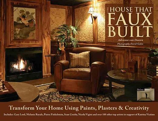 The House That Faux Built: Transform Your Home with Paint, Plaster & Creativity