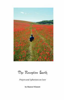 The Receptive Earth: Prayers and Aphorisms on Love