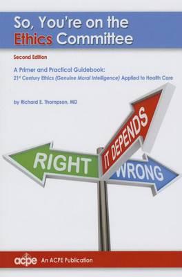 So You're on the Ethics Committee?: A Primer and Practical Guidebook
