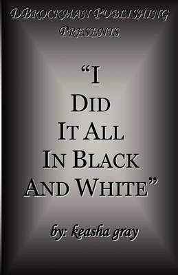 I Did It All in Black and White