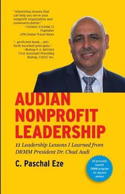 Audian Nonprofit Leadership: 11 Leadership Lessons I Learned From DRMM President Dr. Chad Audi
