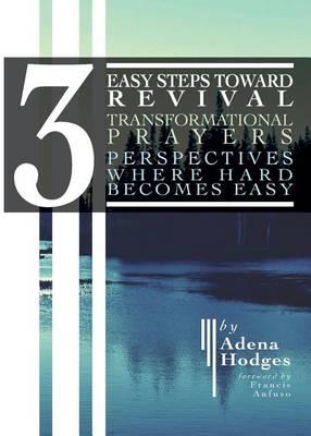 3 Easy Steps to Revival: Transformational Prayers, Perspectives Where Hard Becomes Easy