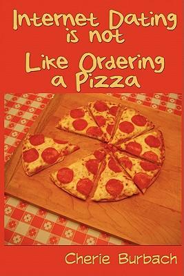 Internet Dating Is Not Like Ordering a Pizza