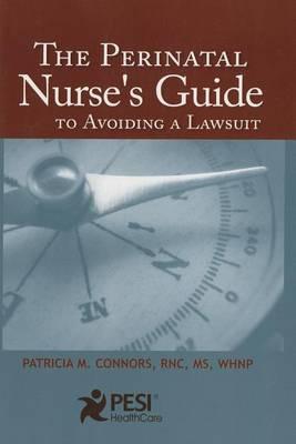 The Perinatal Nurse's Guide to Avoiding a Lawsuit