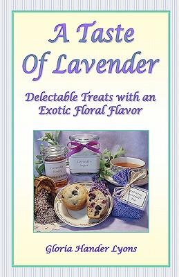 A Taste Of Lavender: Delectable Treats With An Exotic Floral Flavor