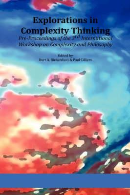 Explorations in Complexity Thinking: Pre-Proceedings of the 3rd International Workshop on Complexity and Philosophy