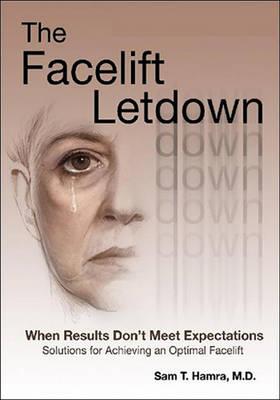 The Facelift Letdown: When Results Don't Meet Expectations: Solutions for Achieving an Optimal Facelift