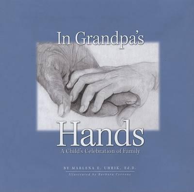In Grandpa's Hands: A Child's Celebration of Family