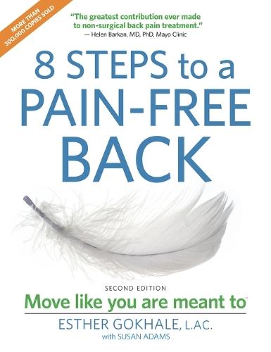 8 Steps to a Pain-Free Back: Natural Posture Solutions for Pain in the Back, Neck, Shoulder, Hip, Knee, and Foot
