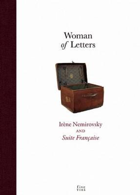 Woman of Letters: Irene Nemirovsky and Suite Francaise