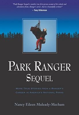 Park Ranger Sequel: More True Stories from a Ranger's Career in America's National Parks