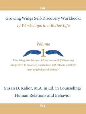 Growing Wings Self-Discovery Workbook: 17 Workshops to a Better Life