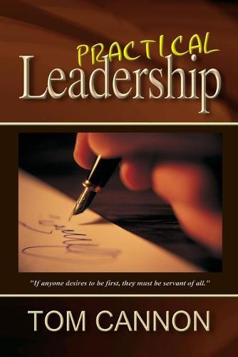 Practical Leadership: If any man desire to be first, the same shall be ... servant of all.
