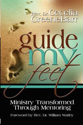 Guide My Feet: Ministry Transformed Through Mentoring