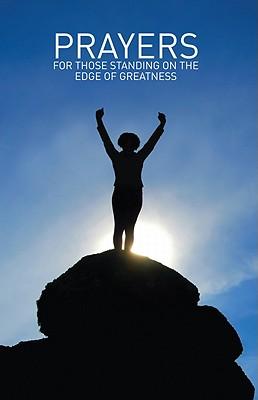 Prayers for Those Standing on the Edge of Greatness