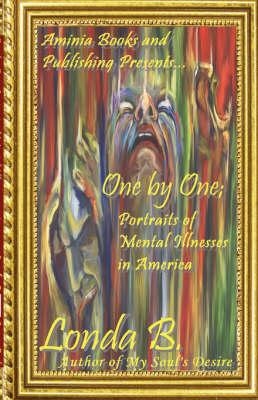 One by One; Portraits of Mental Illnesses in America