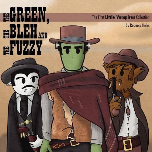 The Green, the Bleh and the Fuzzy: The First Little Vampires Collection