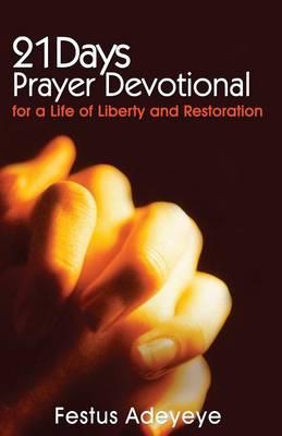 21 Days Prayer Devotional: For a Life of Liberty and Restoration