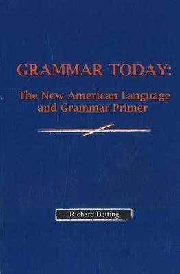 Grammar Today: The New American Language and Grammar Primer