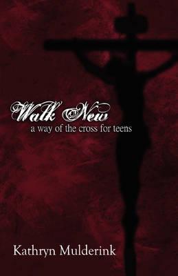 Walk New: A Way of the Cross for Teens