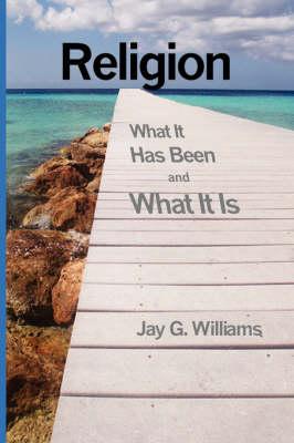 Religion: What It Has Been and What It Is