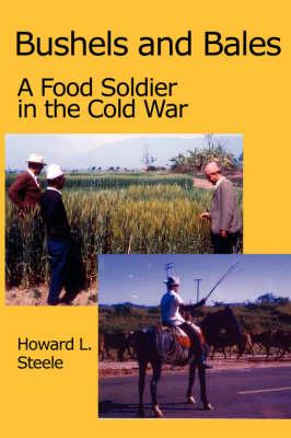 Bushels and Bales: A Food Soldier in the Cold War