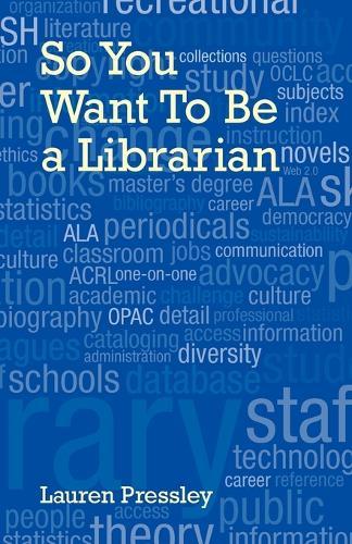 So You Want To Be a Librarian