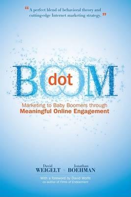 Dot Boom: Marketing to Baby Boomers Through Meaningful Online Engagement
