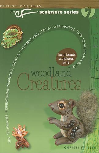 Woodland Creatures: Beyond Projects Cf Sculpture Series Book 7
