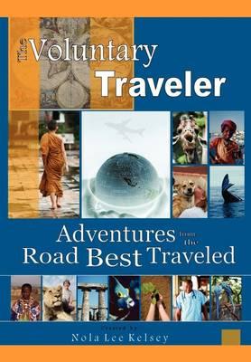 The Voluntary Traveler: Adventures from the World Best Traveled