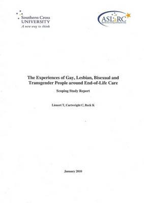 Experiences of Gay Lesbian Bisexual and Transgender People Around End-of-Life Care