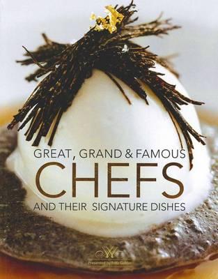 Great, Grand & Famous Chefs: ...And Their Signature Dishes