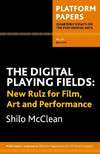 Platform Papers 24: The Digital Playing Fields: New rulz for film, art and performance