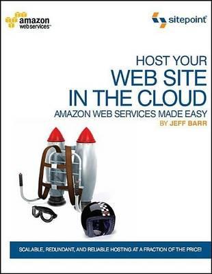 Host Your Web Site In The Cloud – Amazon Web Services Made Easy – Amazon EC2 Made Easy