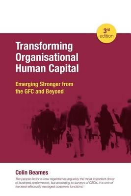 Transforming Organisational Human Capital - Emerging Stronger from the GFC and Beyond - 3rd Edition