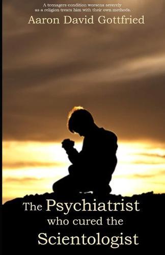 The Psychiatrist who cured the Scientologist.