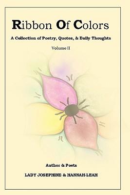 Ribbon of Colors a Collection of Poetry, Quotes & Daily Thoughts Vol II