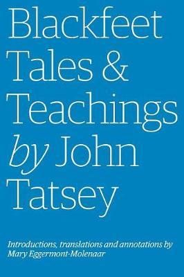 Blackfeet Tales & Teachings by John Tatsey