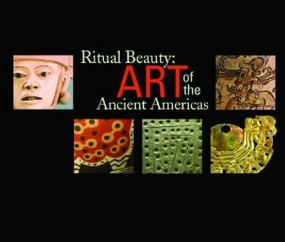 Ritual Beauty: Art of the Ancient Americas