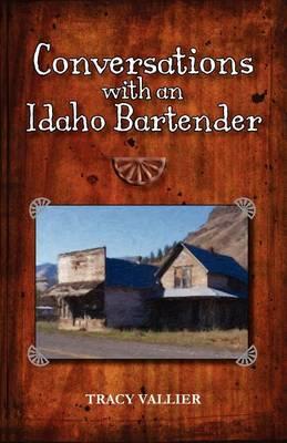 Conversations with an Idaho Bartender