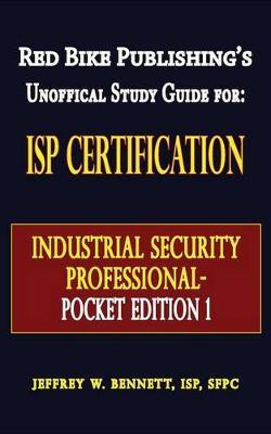 ISP Certification-The Industrial Security Professional Exam Manual Pocket Edition 1