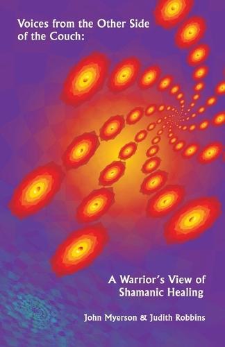 Voices from the Other Side of the Couch: A Warrior's View of Shamanic Healing