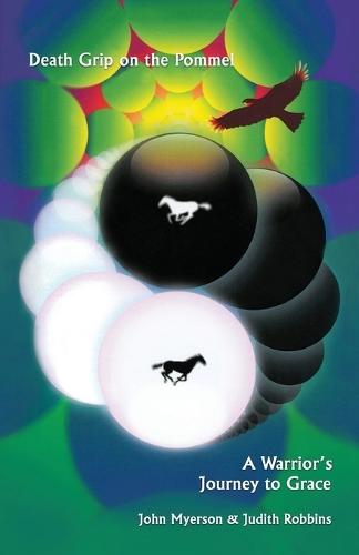 Death Grip on the Pommel: A Warrior's Journey to Grace