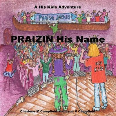 PRAIZIN His Name: A His Kids Adventure