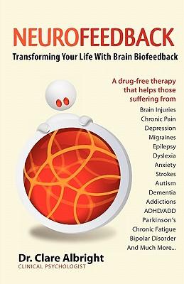 Neurofeedback Transforming Your Life with Brain Biofeedback