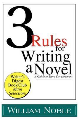 Three Rules for Writing a Novel: A Guide to Story Development