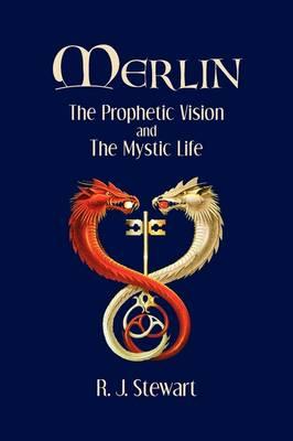 Merlin: The Prophetic Vision and The Mystic Life
