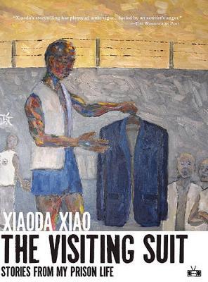 The Visiting Suit: Stories from My Prison Life
