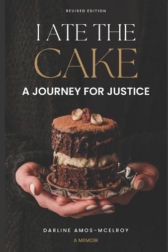 I Ate the Cake: A Journey for Justice