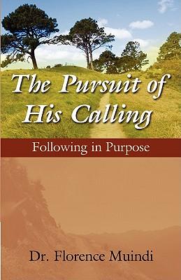 The Pursuit of His Calling: Following in Purpose